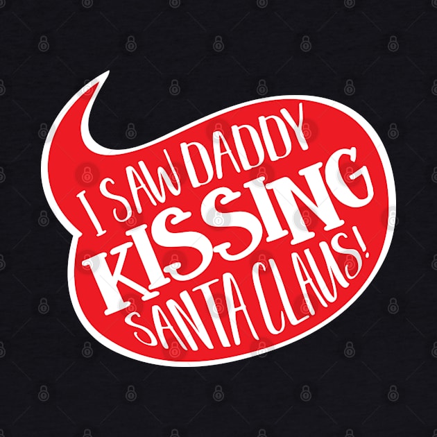 I Saw Daddy Kissing Santa Funny LGBT Christmas by andzoo